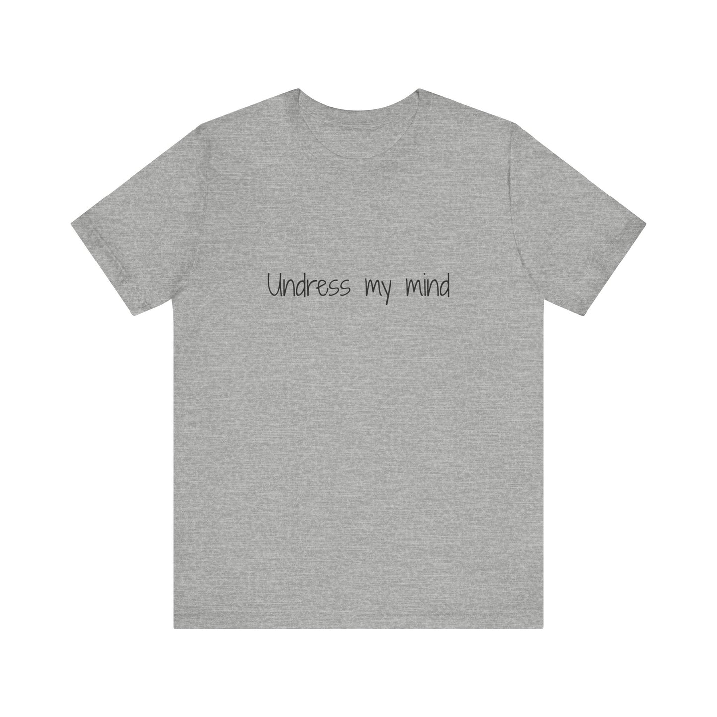 'Undress My Mind' Unisex Jersey Short Sleeve Tee