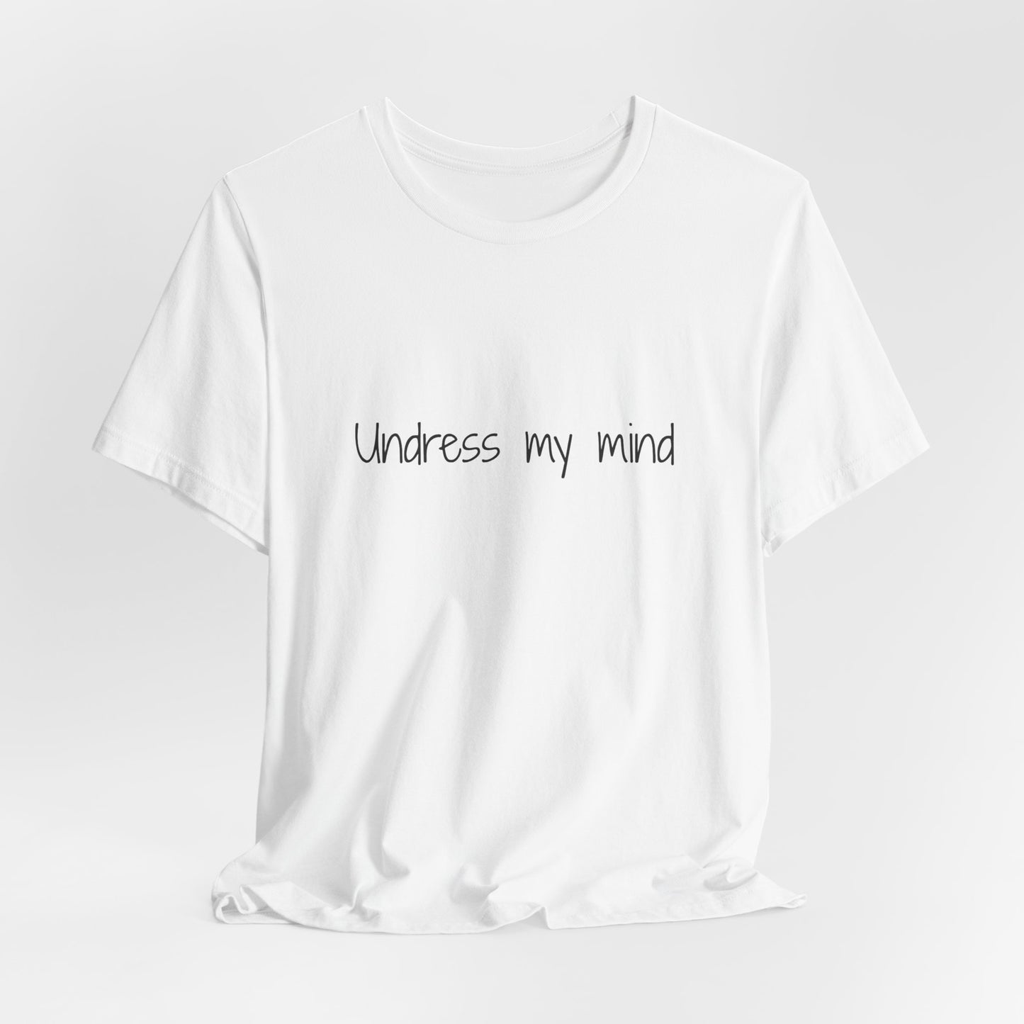 'Undress My Mind' Unisex Jersey Short Sleeve Tee