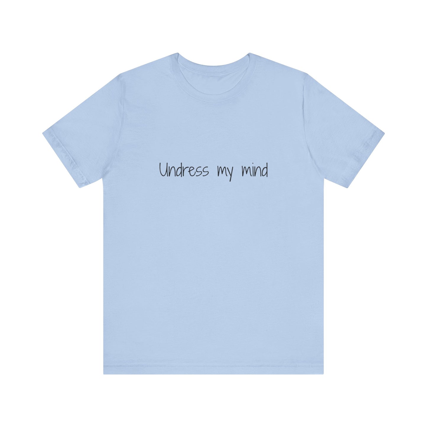 'Undress My Mind' Unisex Jersey Short Sleeve Tee