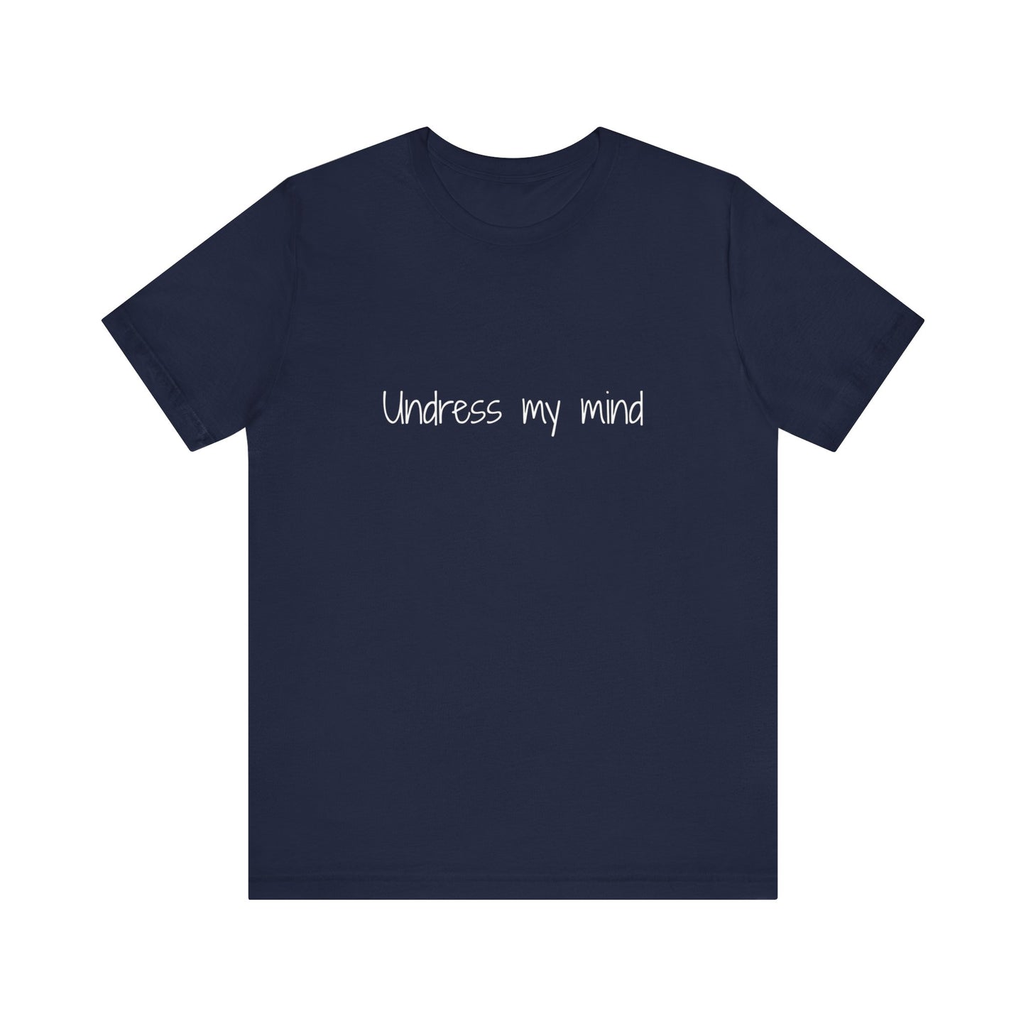 'Undress My Mind' Unisex Jersey Short Sleeve Tee