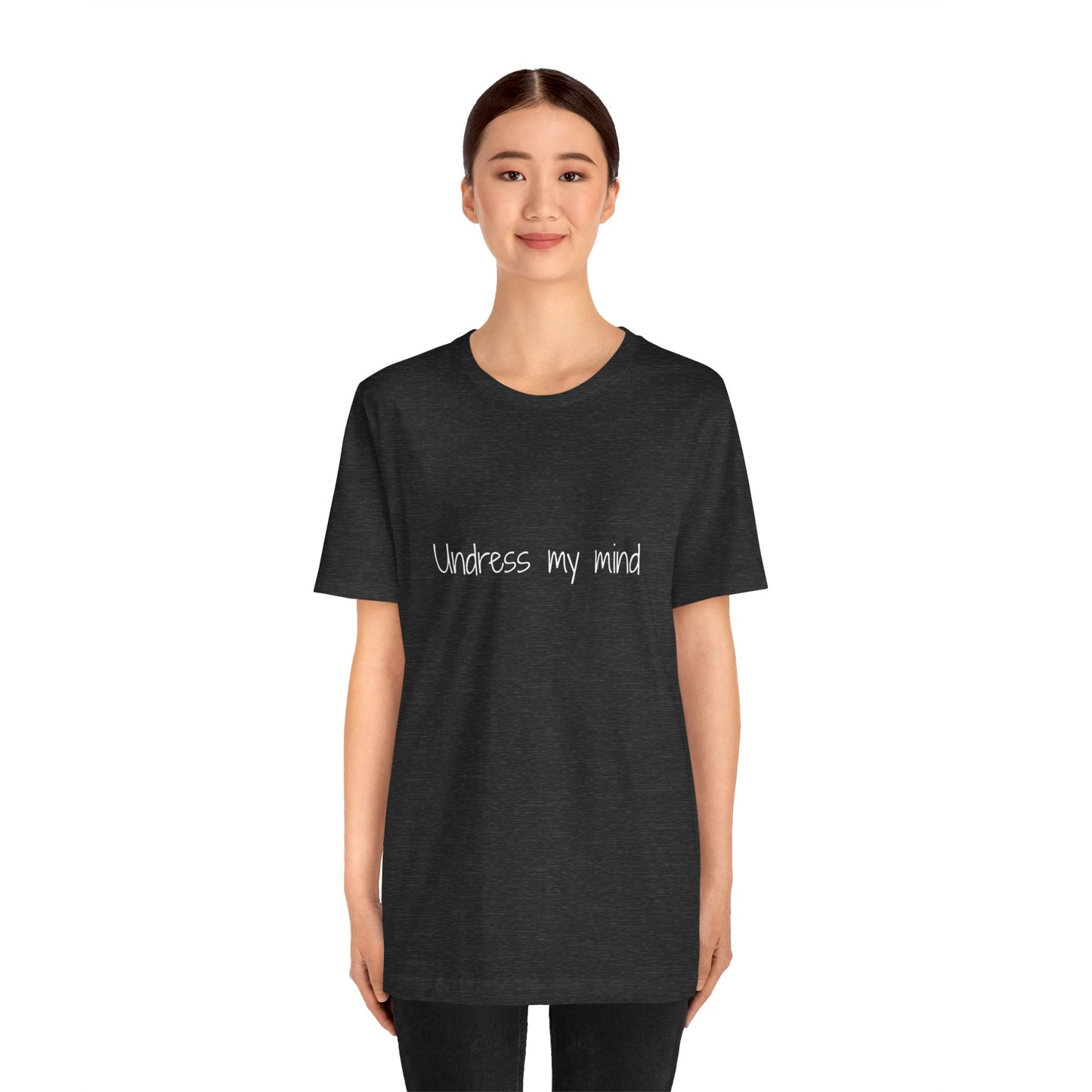 'Undress My Mind' Unisex Jersey Short Sleeve Tee