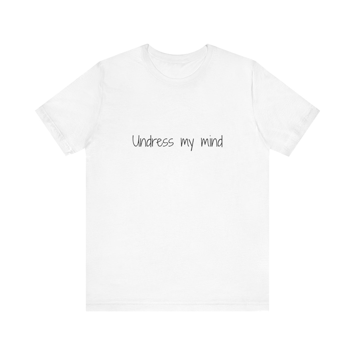 'Undress My Mind' Unisex Jersey Short Sleeve Tee